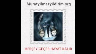 Murat Yılmazyıldırım  Herşey Geçer Hayat Kalır [upl. by Tartaglia]