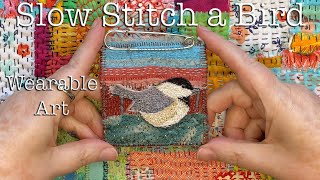 Slow Stitching a Bird to Create Wearable Art  Chickadee Brooch How to [upl. by Beghtol]