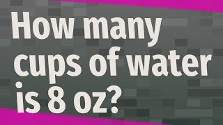 How many cups of water is 8 oz [upl. by Annahtur]