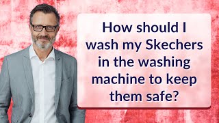 How should I wash my Skechers in the washing machine to keep them safe [upl. by Bindman]