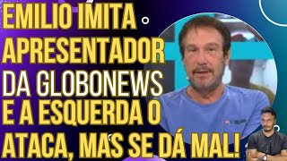 Emilio Surita imita apresentador da GloboNews e esquerda tenta cancelálo mas se dá mal [upl. by Shawnee]