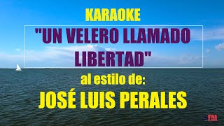 VLG Karaoke JOSÉ LUIS PERALES  UN VELERO LLAMADO LIBERTAD Mejor versión [upl. by Sholley]