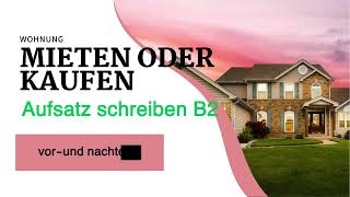 Aufsatz schreiben zum Thema mieten oder kaufen eine Wohnung B2 \ c1 كتابة مقالة عن استئجار ولا شراء [upl. by Nnahaid645]