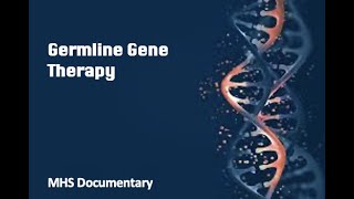 Germline Gene Therapy  Documentary [upl. by Anahsar]