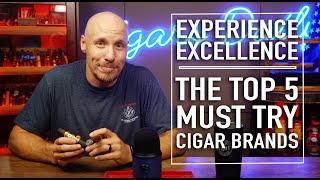 Experience Excellence The Top Must Try 5 Cigar Brands [upl. by Trutko242]