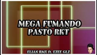 MEGA FUMANDO PASTO RKT  ELIAN RMX ft EZEE GLZ [upl. by Nahtnahoj]