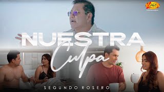 Segundo Rosero  Nuestra Culpa Video Oficial [upl. by Enyamrahc693]