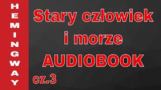 Audiobook quotStary człowiek i morzequot Ernest Hemingway cz37 [upl. by Karole]