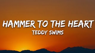 Teddy Swims  Hammer to the Heart Lyrics [upl. by Lemmy342]