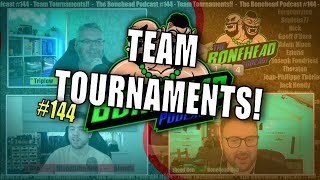 The Bonehead Podcast 144  Team Tournaments [upl. by Modeste]