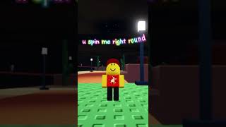 u spin me right round baby right round roblox [upl. by Marguerite407]