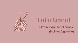 Tutoriel tricot  Le surjet simple Diminution inclinée à gauche [upl. by Sirenay]