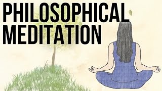 Philosophical Meditation [upl. by Valeta]