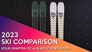 2023 Volkl Mantra102 vs Black Crows Justis  Ski Comparison [upl. by Repohtsirhc680]