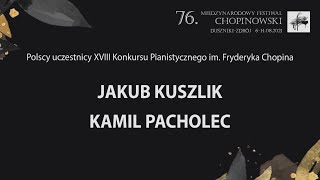 Jakub Kuszlik  Kamil Pacholec  76 MIĘDZYNARODOWY FESTIWAL CHOPINOWSKI  Duszniki [upl. by Letniuq]