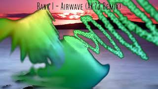 Rank 1  Airwave AK73 Remix [upl. by Vaas933]