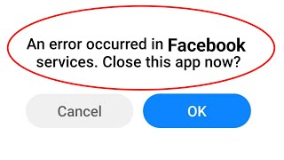 How to Fix an error occurred in comfacebookservicesclose this app now Problem Solve 2024 [upl. by Eiveneg]