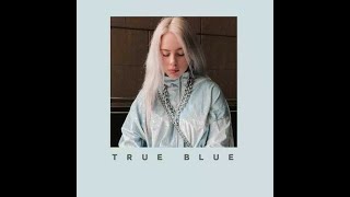 Billie Eilish True Blue [upl. by Salis318]