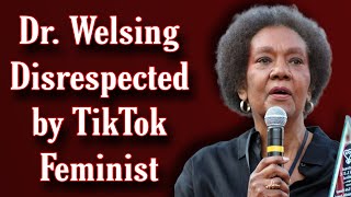 Dr Welsing Disrespected by TikTok Feminist [upl. by Arrac]