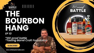 Bourbon Hang Ep 10  100 Proof bourbon battle [upl. by Natalya]