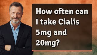 How often can I take Cialis 5mg and 20mg [upl. by Orteip]