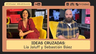 Ideas Cruzadas  Lía Jaluff y Sebastián Báez [upl. by Yttap232]