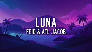 Feid ATL Jacob  LUNA LetraLyrics [upl. by Aracat421]