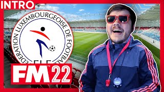 Football Manager 2022  INTRODUCTION  Luxembourg  Building A Nation [upl. by Aridni]