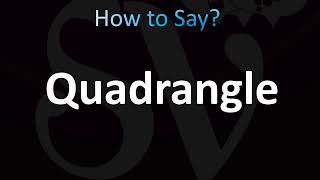 How to Pronounce Quadrangle CORRECTLY [upl. by Anehsuc330]