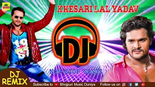 Khesari Lal Yadav Superhit DJ Songs  Bhojpuri Nonstop DJ Remix 2018  Super Bass DJ Sounds [upl. by Gnanmos616]