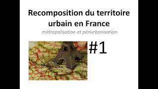 PREMIERE PRO Recomposition du territoire urbain en France métropolisation et périurbanisation 14 [upl. by Kreitman]