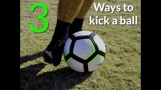 How to kick a soccer ball 3 Ways To Kick The Ball [upl. by Martica804]