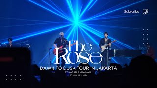 THE ROSE  Dawn to Dusk Tour in Jakarta FULL VIDEO [upl. by Emoryt]