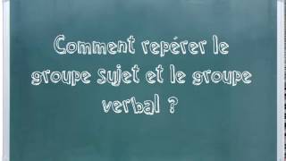 Comment repérer le groupe sujet et le groupe verbal [upl. by Etram497]