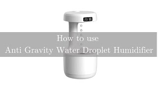 How to use Anti Gravity Water Droplet Humidifier [upl. by Arodaeht]