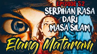 ELANG MATARAM  Serpihan rasa dari masa silam 52 [upl. by Yalc]