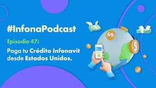 InfonaPodcast Ep47 Paga tu Crédito Infonavit desde Estados Unidos [upl. by Cacia460]