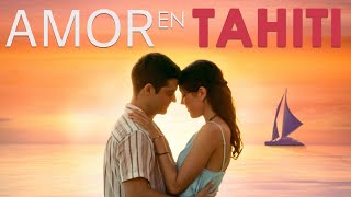 Amor En Tahiti  Pelicula Completa de Romance  Lary Muller Oran Stainbrook [upl. by Amo]