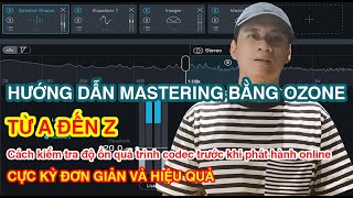 Hướng dẫn mastering bằng Izotope Ozone từ A đến Z tham khảo từ các chuyên gia của Izotope [upl. by Nosilla94]