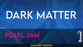 Dark Matter  Pearl Jam KARAOKE [upl. by Anitnuahs]