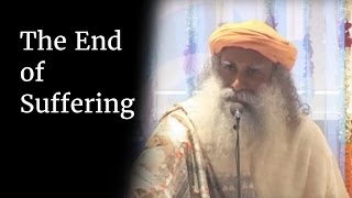 The End of Suffering  Sadhguru [upl. by Annayt]