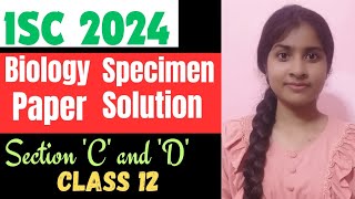 Biology specimen paper 📝 📝 solution class 12 ISC board 2024 RoliVermam2d [upl. by Dougal]