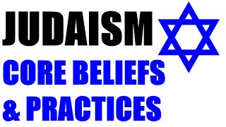 Judaism Core Beliefs and Practices [upl. by Nilrem937]