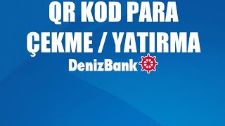 Denizbank Qr Kod Para Çekme  Yatırma Nasıl Yapılır [upl. by Wilder212]