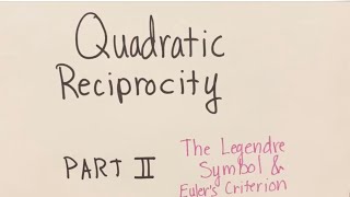 Quadratic Reciprocity The Legendre Symbol and Euler’s Criterion [upl. by Hcib]