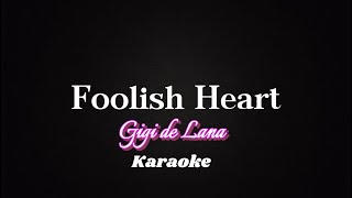 Foolish Heart Karaoke  Gigi de Lana style [upl. by Adyaj]