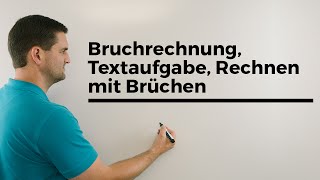 Bruchrechnung Textaufgabe Rechnen mit Brüchen  Mathe by Daniel Jung [upl. by Thurman46]