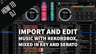 How to DJ Import and Edit Music with Rekordbox Mixed In Key and Serato [upl. by Xuerd]