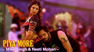 Piya More Full Song  Baadshaho  Mika Singh Neeti Mohan  Emraan Hashmi  Sunny Leone  Tsc [upl. by Sharman]