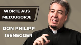 Worte aus Medjugorje  Don Philipp Isenegger [upl. by Elcin501]